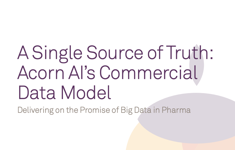 A Single Source of Truth: Acorn AI’s Commercial Data Model – Delivering on the Promise of Big Data in Pharma