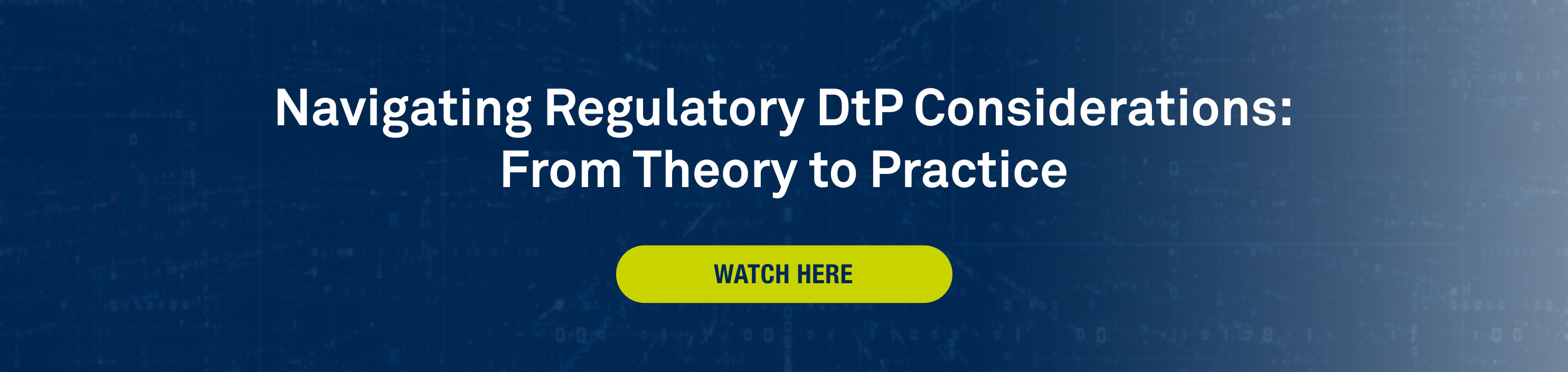 Navigating Regulatory DtP Considerations: from Theory to Practice