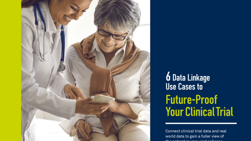 6 Data Linkage Use Cases to  Future-Proof Your Clinical Trial